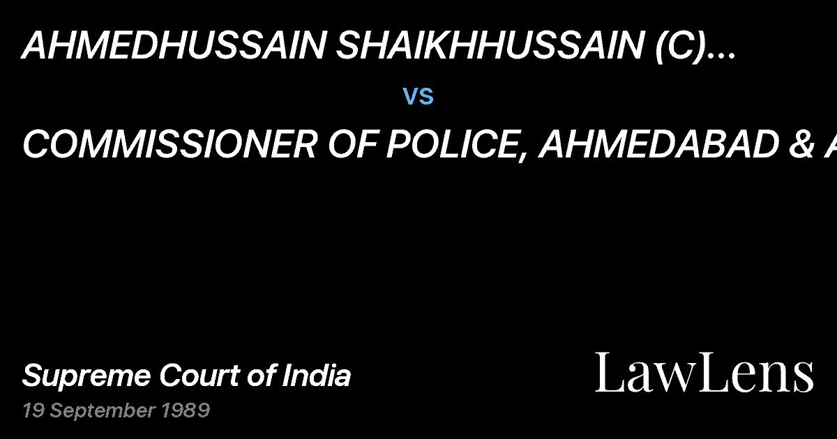 Preview image for AHMEDHUSSAIN SHAIKHHUSSAIN (C) AHMED KALIO vs. COMMISSIONER OF POLICE, AHMEDABAD & ANR.