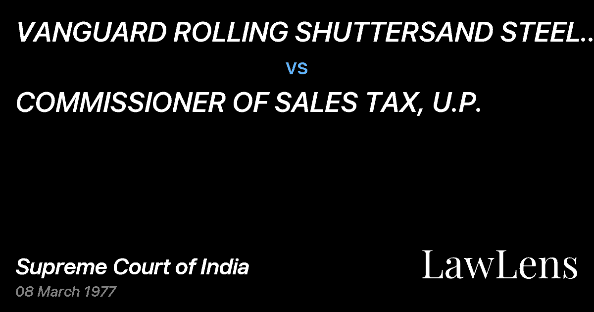 Preview image for VANGUARD ROLLING SHUTTERSAND STEEL WORKS LTD. vs. COMMISSIONER OF SALES TAX, U.P.
