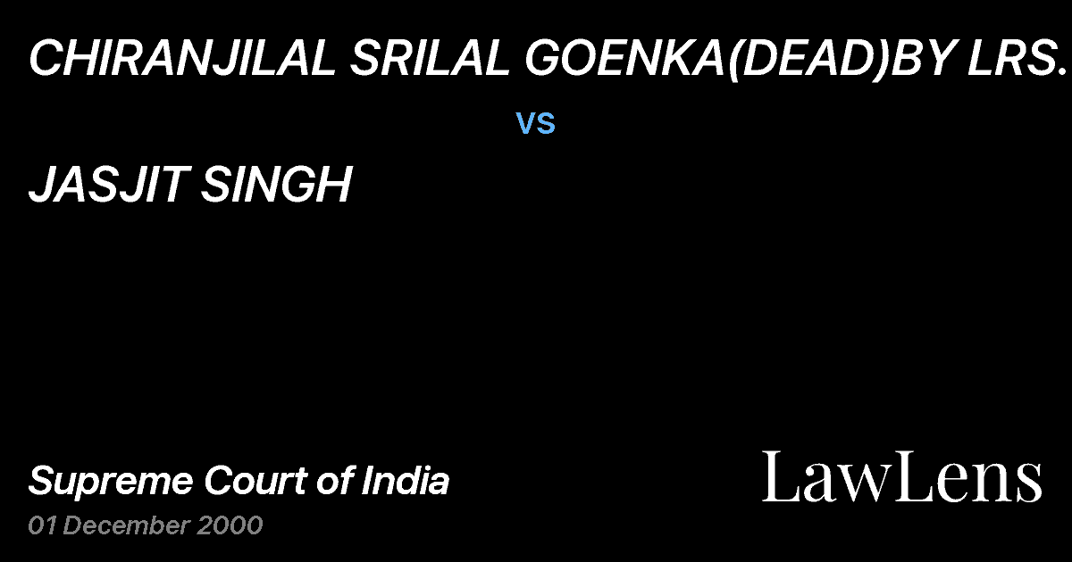 Preview image for CHIRANJILAL SRILAL GOENKA(DEAD)BY LRS. vs. JASJIT SINGH