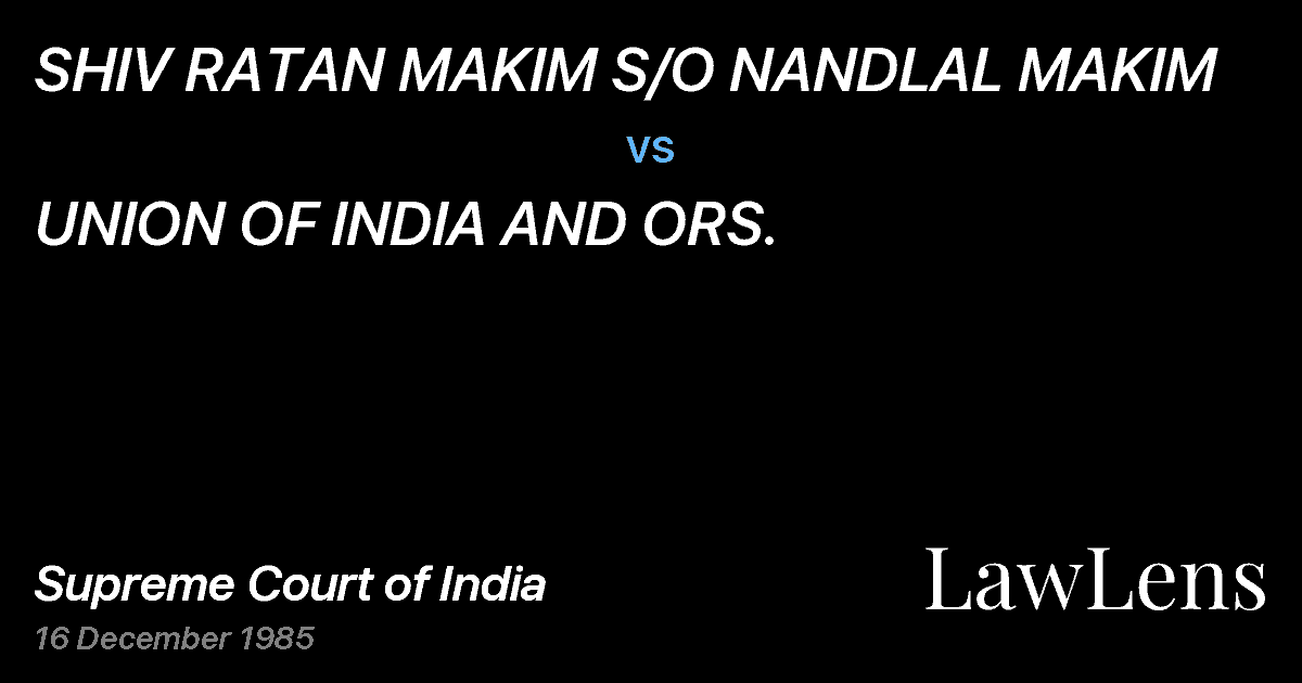 Preview image for SHIV RATAN MAKIM S/O NANDLAL MAKIM vs. UNION OF INDIA AND ORS.