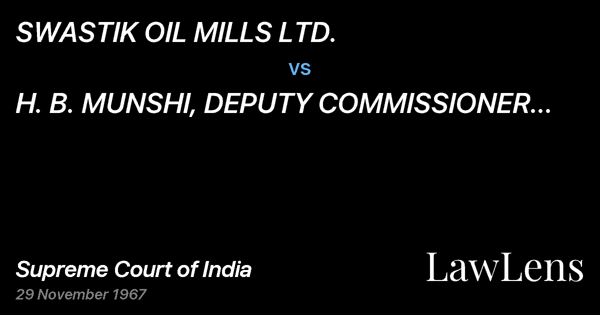 Preview image for SWASTIK OIL MILLS LTD. vs. H.   B. MUNSHI, DEPUTY COMMISSIONER OF SALES TAX,BOMBAY