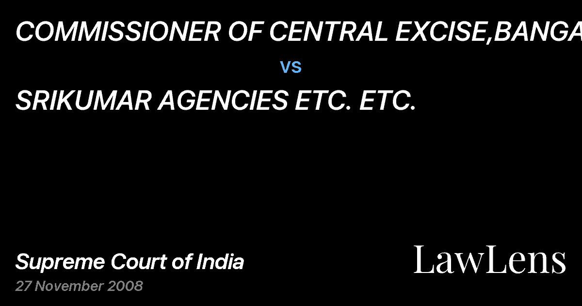 Preview image for COMMISSIONER OF CENTRAL EXCISE,BANGALORE vs. SRIKUMAR AGENCIES ETC. ETC.