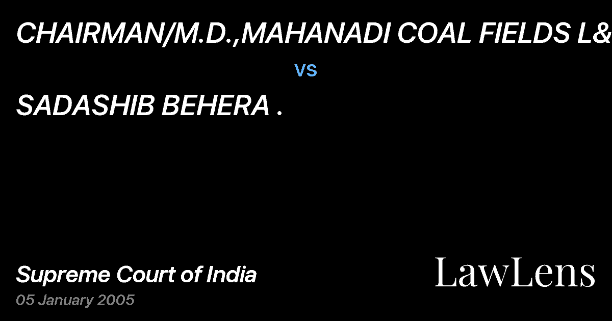 Preview image for CHAIRMAN/M.D.,MAHANADI COAL FIELDS L&ORS vs. SADASHIB BEHERA .