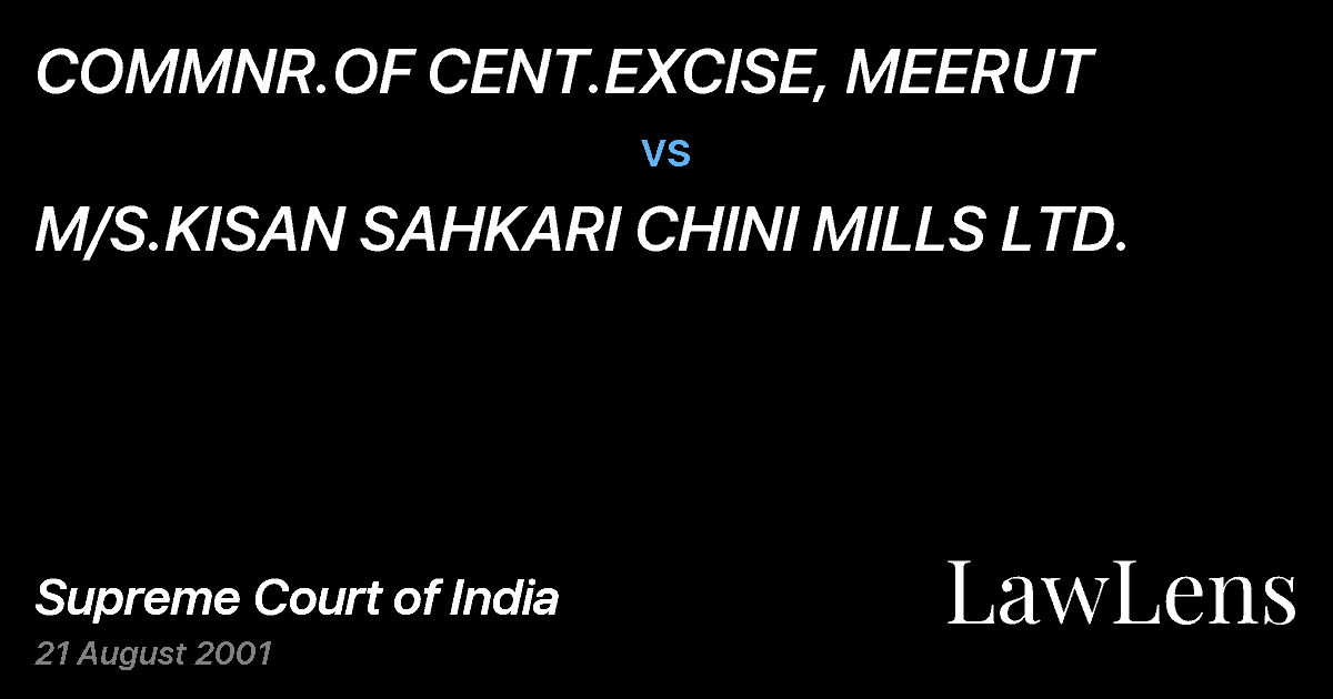Preview image for COMMNR.OF CENT.EXCISE, MEERUT vs. M/S.KISAN SAHKARI CHINI MILLS LTD.