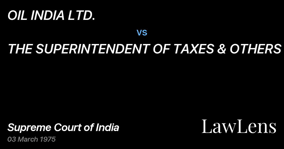 Preview image for OIL INDIA LTD. vs. THE SUPERINTENDENT OF TAXES & OTHERS