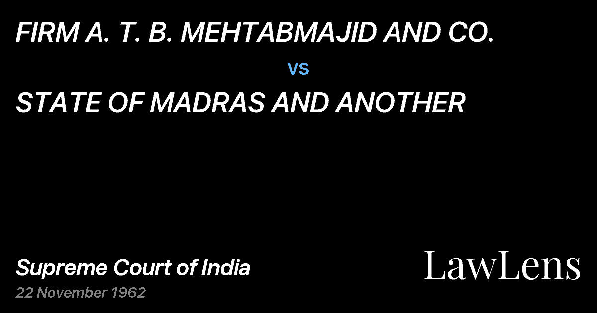 Preview image for FIRM A. T. B. MEHTABMAJID AND CO. vs. STATE OF MADRAS AND ANOTHER