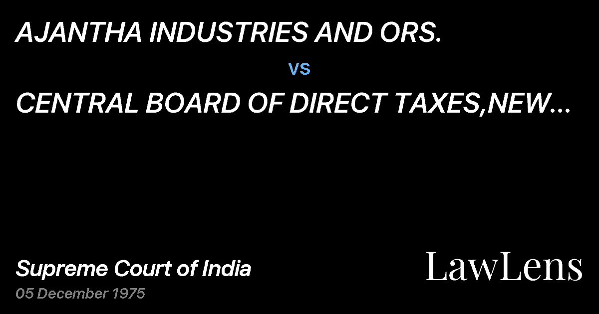 Preview image for AJANTHA INDUSTRIES AND ORS. vs. CENTRAL BOARD OF DIRECT TAXES,NEW DELHI & OTHERS