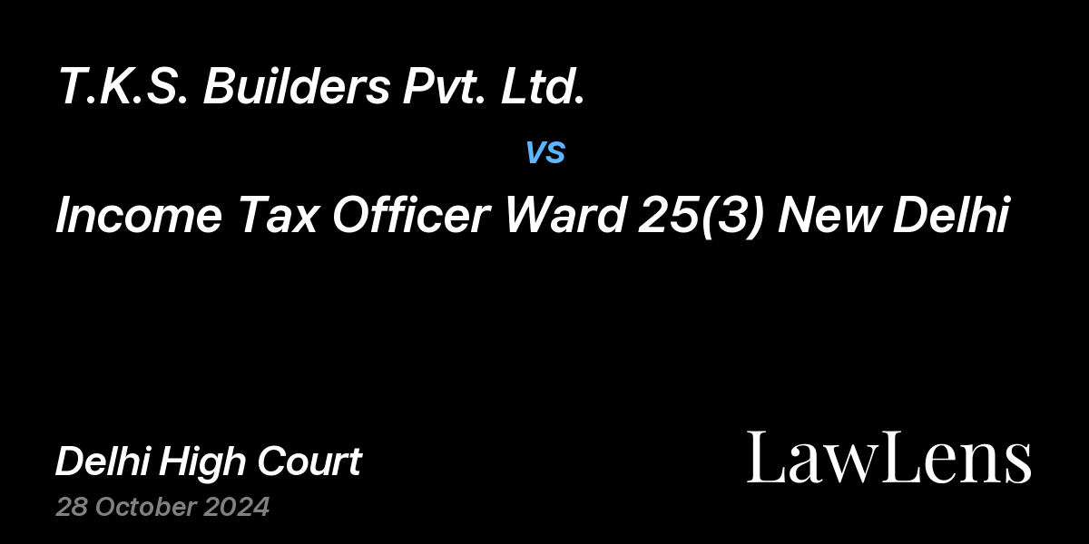 Preview image for T.K.S. Builders Pvt. Ltd. vs. Income Tax Officer Ward 25(3) New Delhi