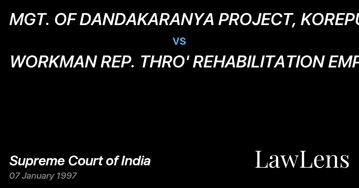 Preview image for MGT. OF DANDAKARANYA PROJECT, KOREPUT vs. WORKMAN REP. THRO' REHABILITATION EMPLOY
