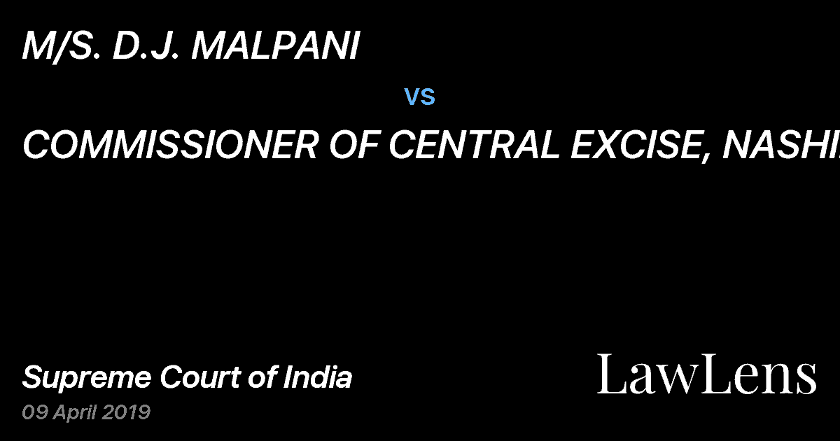 Preview image for M/S. D.J. MALPANI vs. COMMISSIONER OF CENTRAL EXCISE, NASHIK