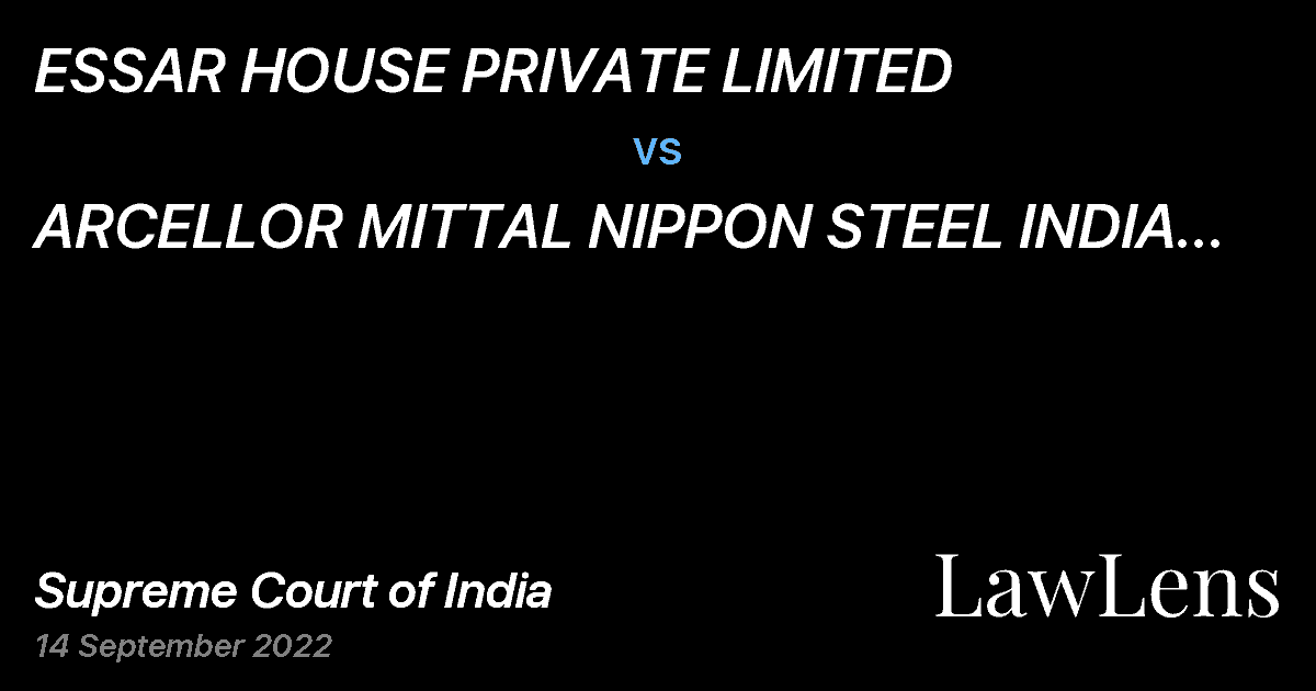 Preview image for ESSAR HOUSE PRIVATE LIMITED vs. ARCELLOR MITTAL NIPPON STEEL INDIA LIMITED