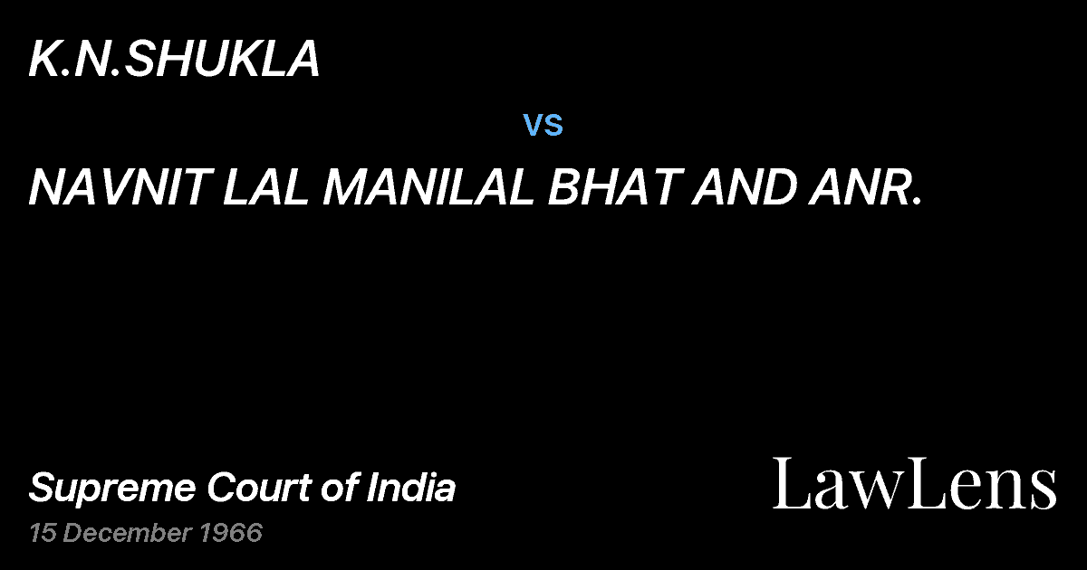 Preview image for K.N.SHUKLA vs. NAVNIT LAL MANILAL BHAT AND ANR.
