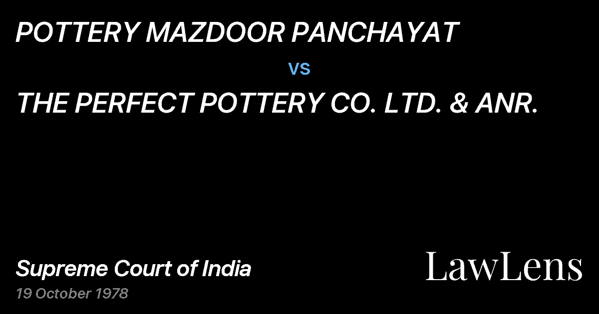 Preview image for POTTERY MAZDOOR PANCHAYAT vs. THE PERFECT POTTERY CO. LTD. & ANR.