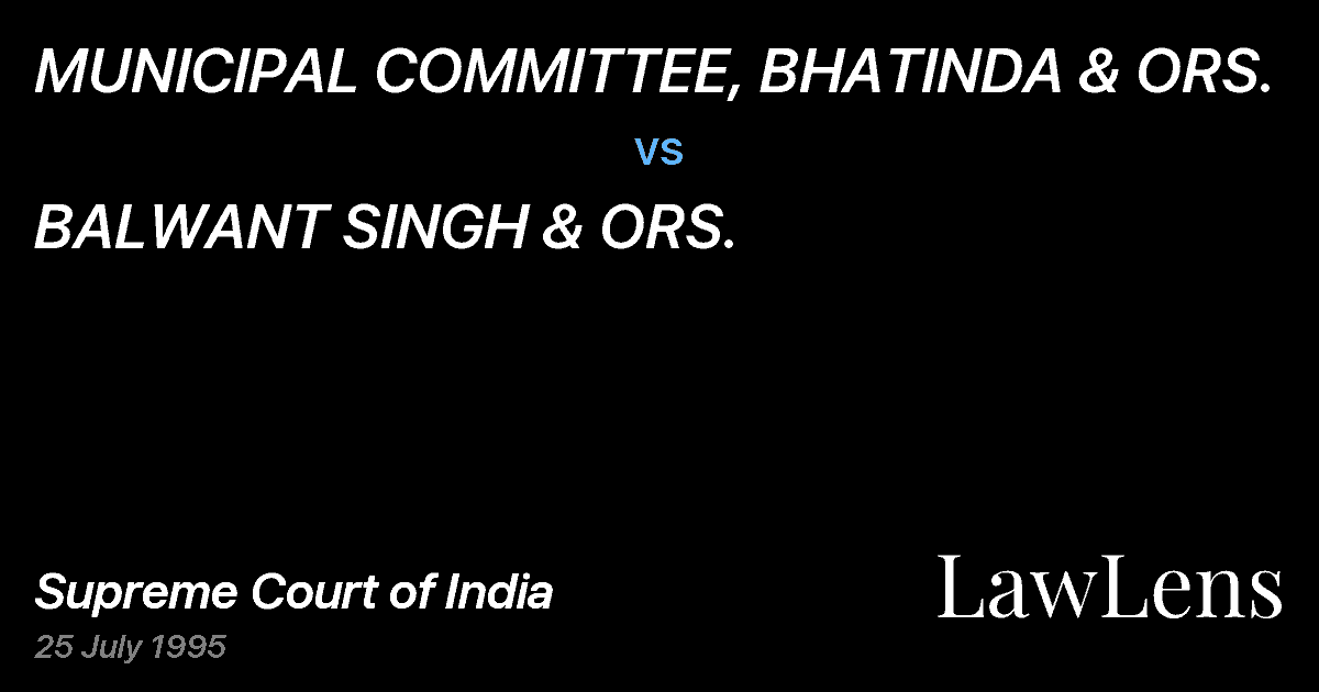 Preview image for MUNICIPAL COMMITTEE, BHATINDA & ORS. vs. BALWANT SINGH & ORS.