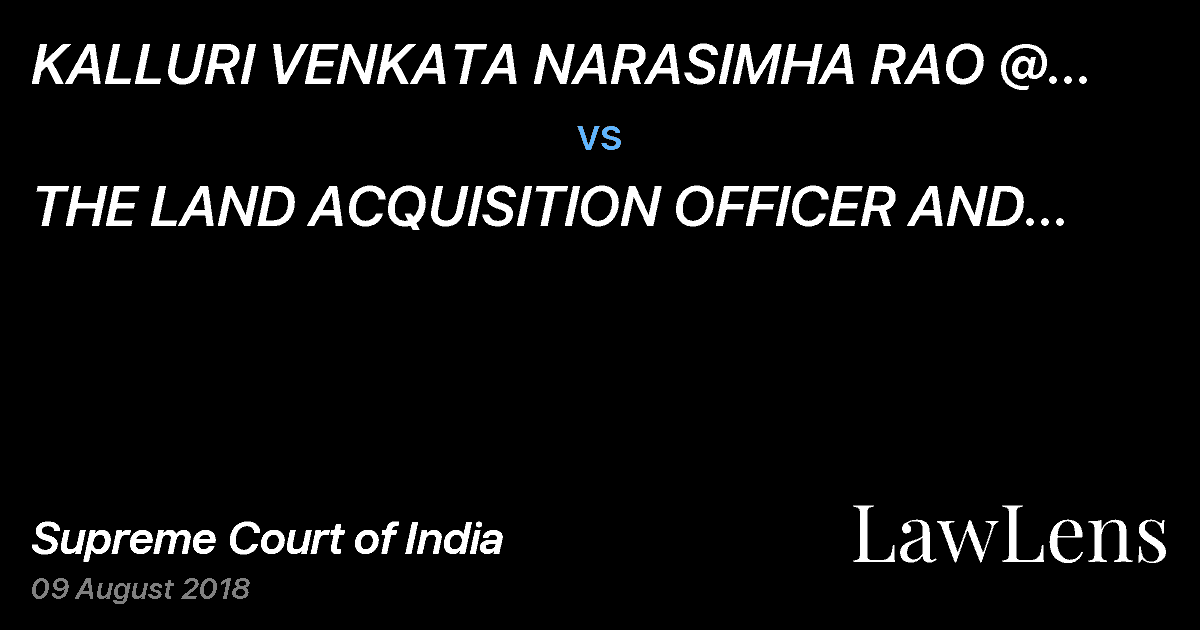 Preview image for KALLURI VENKATA NARASIMHA RAO @ NARSINGA RAO vs. THE LAND ACQUISITION OFFICER AND SUB-COLLECTOR