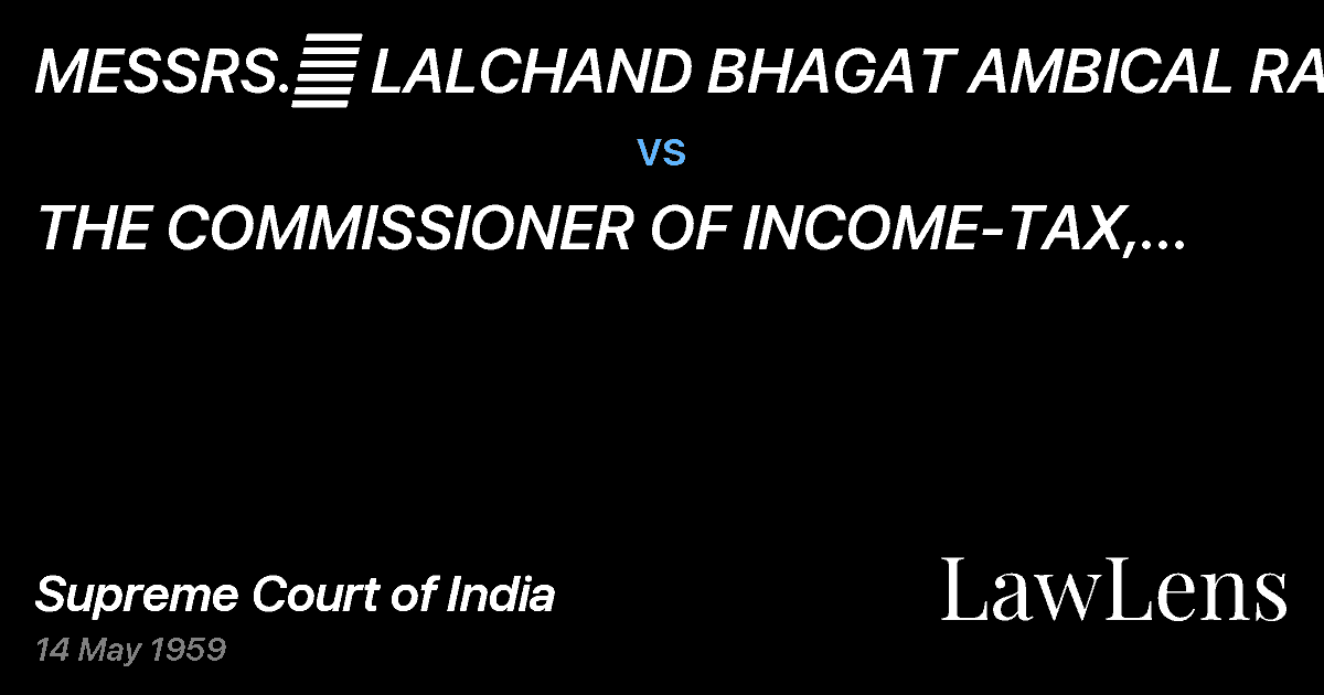 Preview image for MESSRS.	 LALCHAND BHAGAT AMBICAL RAM vs. THE COMMISSIONER OF INCOME-TAX, BIHAR & ORISSA