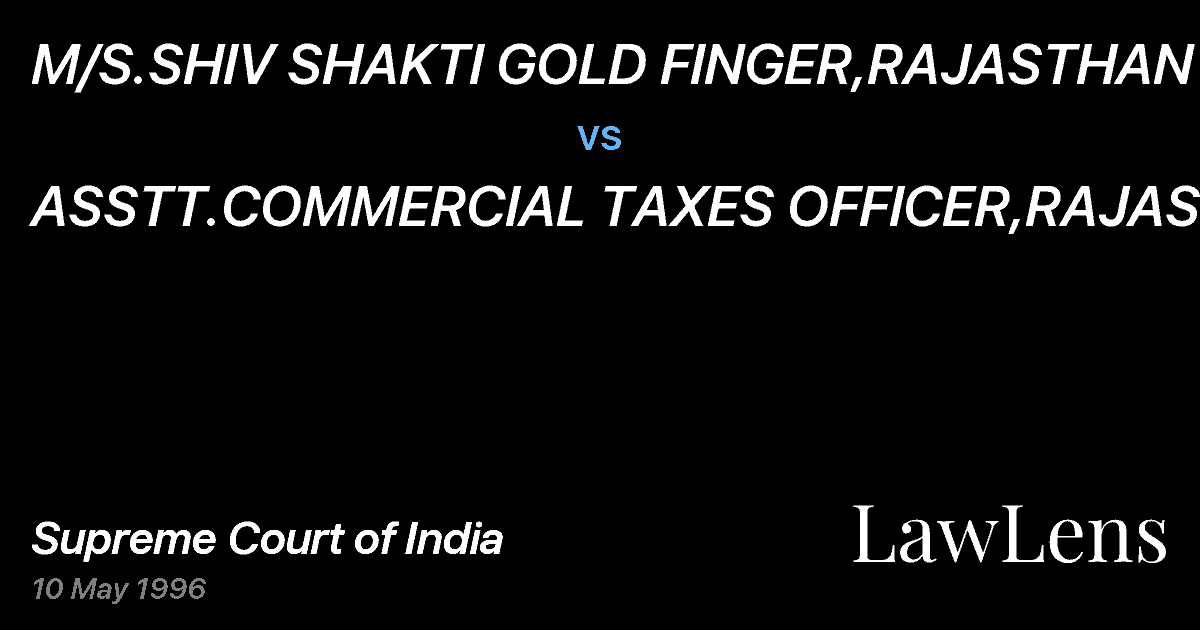 Preview image for M/S.SHIV SHAKTI GOLD FINGER,RAJASTHAN vs. ASSTT.COMMERCIAL TAXES OFFICER,RAJASTHAN