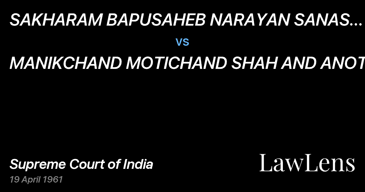 Preview image for SAKHARAM  BAPUSAHEB NARAYAN SANAS AND ANOTHER vs. MANIKCHAND MOTICHAND SHAH AND ANOTHER