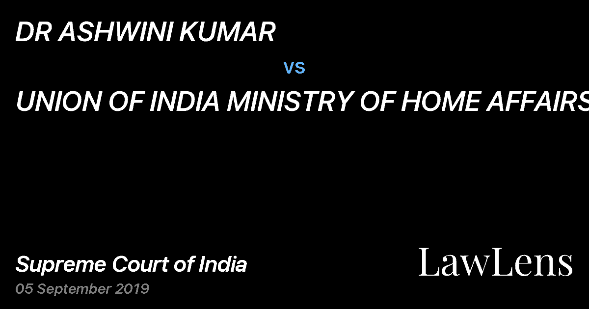 Preview image for DR ASHWINI KUMAR vs. UNION OF INDIA MINISTRY OF HOME AFFAIRS