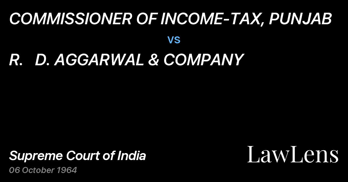 Preview image for COMMISSIONER OF INCOME-TAX, PUNJAB vs. R.   D. AGGARWAL & COMPANY