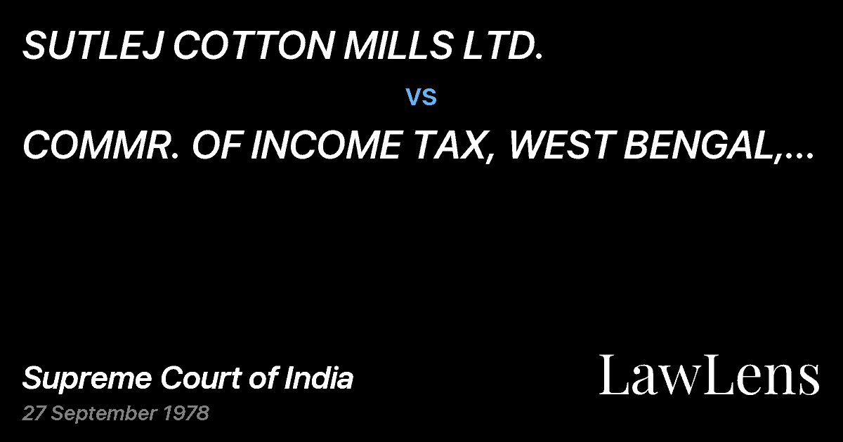 Preview image for SUTLEJ COTTON MILLS LTD. vs. COMMR. OF INCOME TAX, WEST BENGAL, CALCUTTA