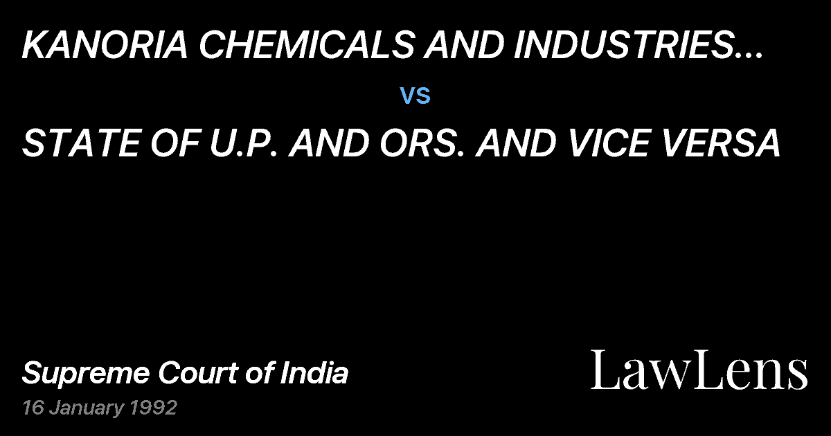 Preview image for KANORIA CHEMICALS AND INDUSTRIES LTD. AND ANR. vs. STATE OF U.P. AND ORS. AND VICE VERSA