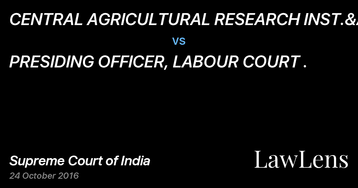 Preview image for CENTRAL AGRICULTURAL RESEARCH INST.&ANR. vs. PRESIDING OFFICER, LABOUR COURT .