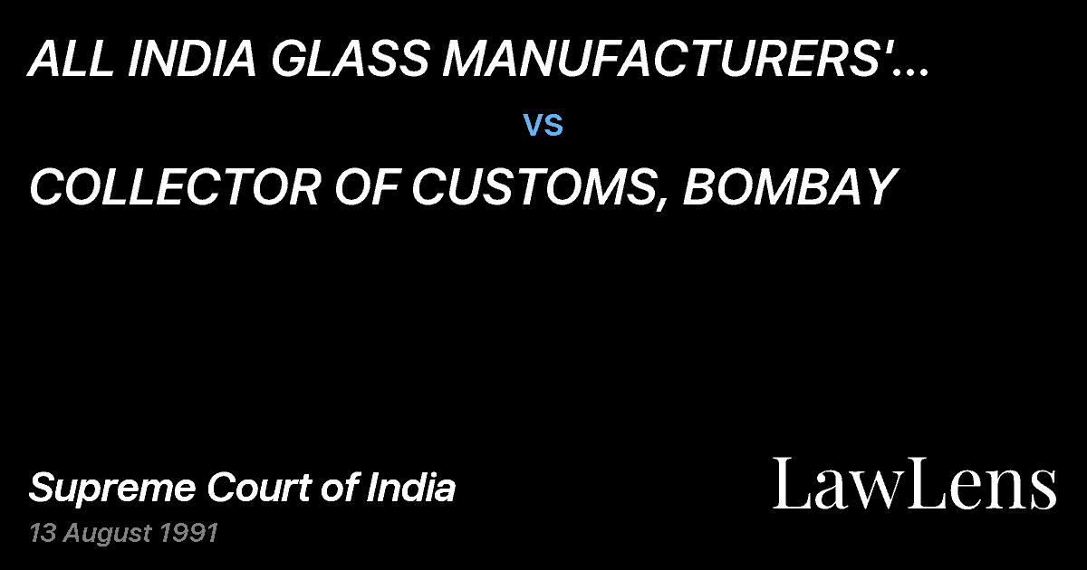 Preview image for ALL INDIA GLASS MANUFACTURERS' FEDERATION,NEW DELHI vs. COLLECTOR OF CUSTOMS, BOMBAY