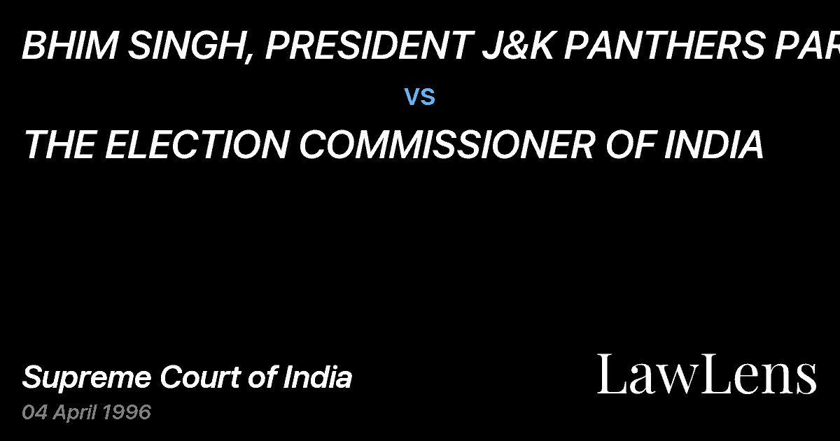 Preview image for BHIM SINGH, PRESIDENT J&K PANTHERS PARTY vs. THE ELECTION COMMISSIONER OF INDIA