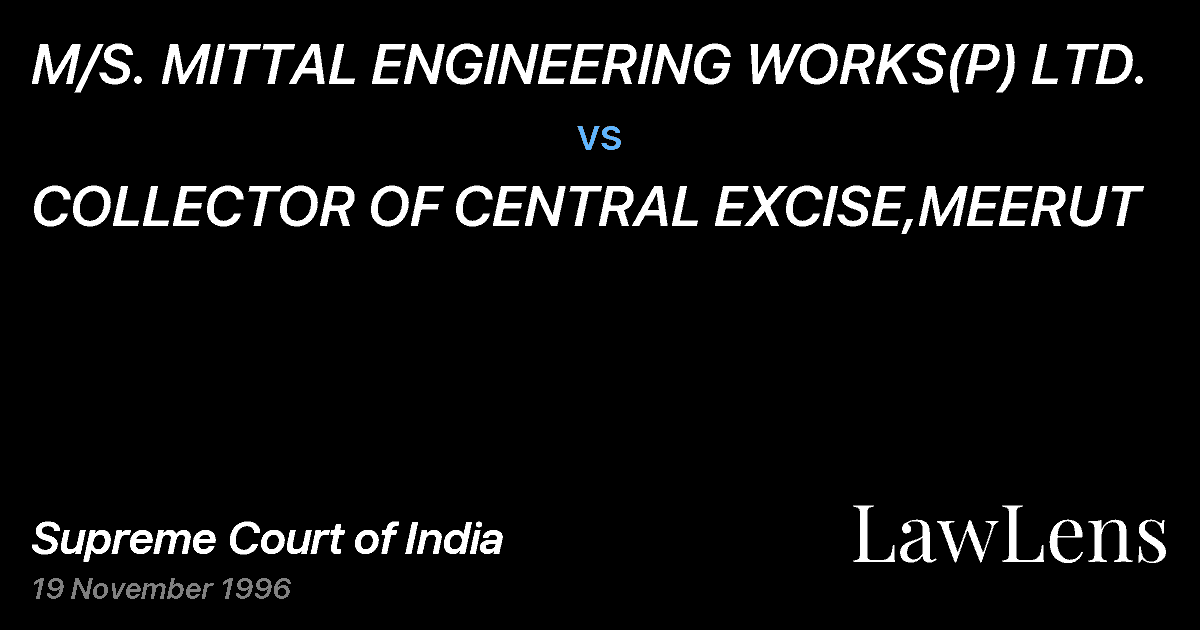 Preview image for M/S. MITTAL ENGINEERING WORKS(P) LTD. vs. COLLECTOR OF CENTRAL EXCISE,MEERUT
