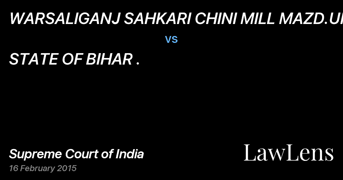 Preview image for WARSALIGANJ SAHKARI CHINI MILL MAZD.UNIN vs. STATE OF BIHAR .