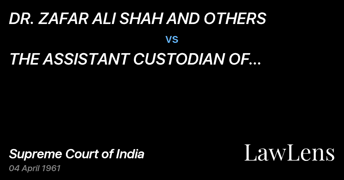 Preview image for DR. ZAFAR ALI SHAH AND OTHERS vs. THE  ASSISTANT	CUSTODIAN OF EVACUEE  PROPERTY,	 JHANSI	 AN