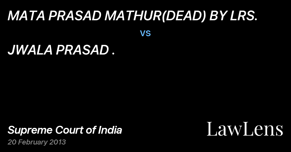 Preview image for MATA PRASAD MATHUR(DEAD) BY LRS. vs. JWALA PRASAD .