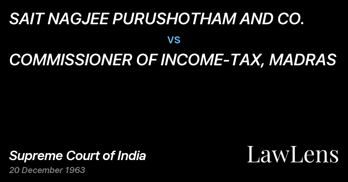 Preview image for SAIT NAGJEE PURUSHOTHAM AND CO. vs. COMMISSIONER OF INCOME-TAX, MADRAS