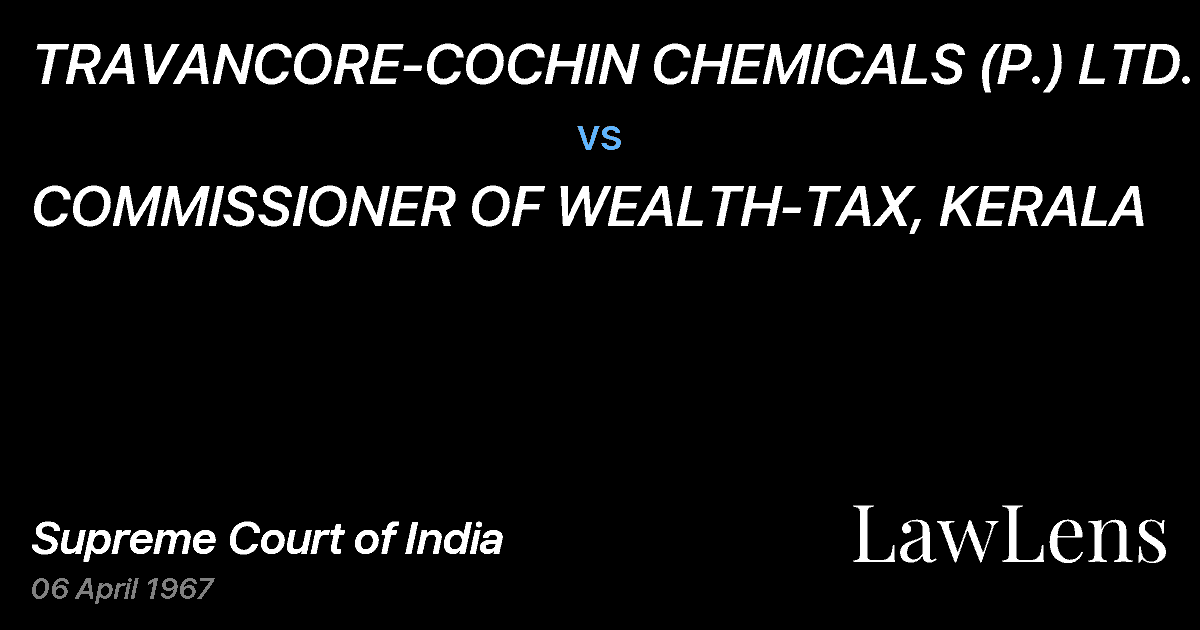 Preview image for TRAVANCORE-COCHIN CHEMICALS (P.) LTD. vs. COMMISSIONER OF WEALTH-TAX, KERALA