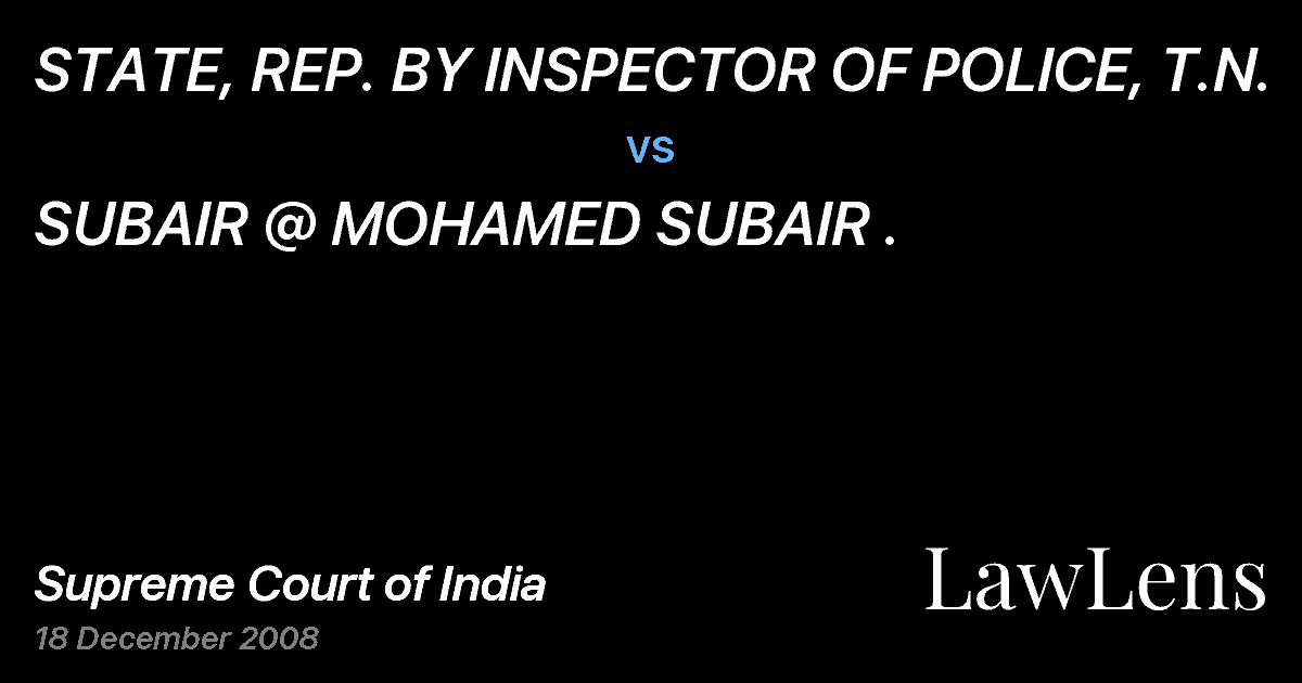 Preview image for STATE, REP. BY INSPECTOR OF POLICE, T.N. vs. SUBAIR @ MOHAMED SUBAIR .