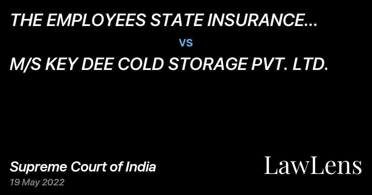 Preview image for THE EMPLOYEES STATE INSURANCE CORPORATION vs. M/S KEY DEE COLD STORAGE PVT. LTD.