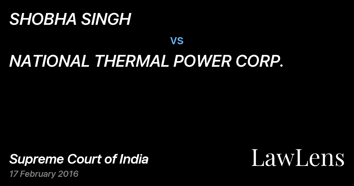 Preview image for SHOBHA SINGH vs. NATIONAL THERMAL POWER CORP.