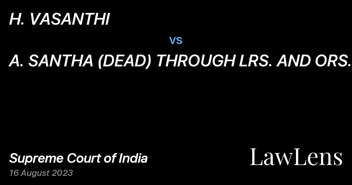 Preview image for H. VASANTHI vs. A. SANTHA (DEAD) THROUGH LRS. AND ORS.
