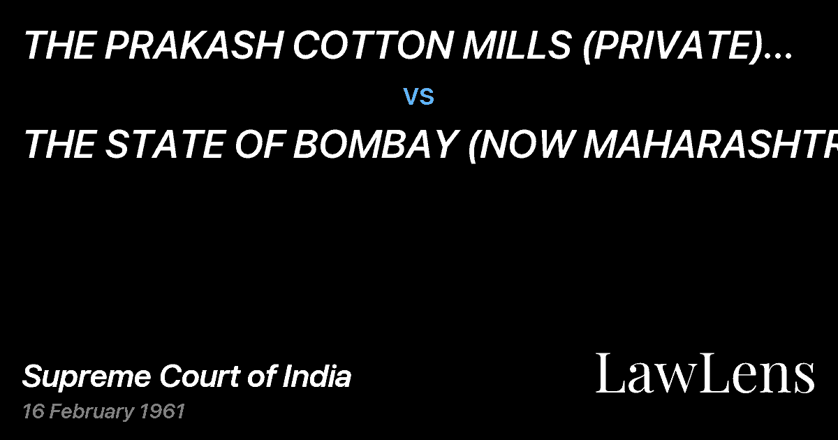 Preview image for THE PRAKASH COTTON MILLS (PRIVATE) LTD.	 AND OTHERS vs. THE STATE OF BOMBAY (NOW MAHARASHTRA)
