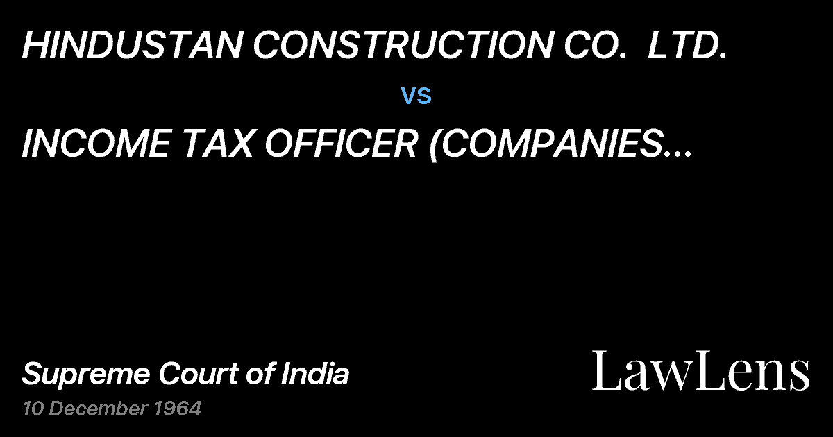 Preview image for HINDUSTAN CONSTRUCTION CO.  LTD. vs. INCOME TAX OFFICER (COMPANIES CIRCLE) BOMBAY& ANR.