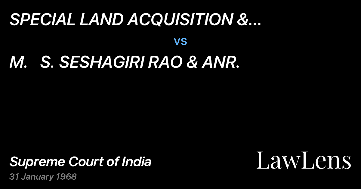 Preview image for SPECIAL LAND ACQUISITION & REHABILITATION  OFFICER, SAGAR vs. M.   S. SESHAGIRI RAO & ANR.