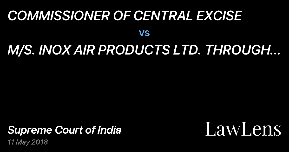 Preview image for COMMISSIONER OF CENTRAL EXCISE vs. M/S. INOX AIR PRODUCTS LTD. THROUGH MANAGER