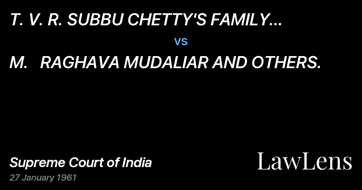 Preview image for T.   V. R. SUBBU CHETTY'S FAMILY CHARITIES vs. M.   RAGHAVA MUDALIAR AND OTHERS.