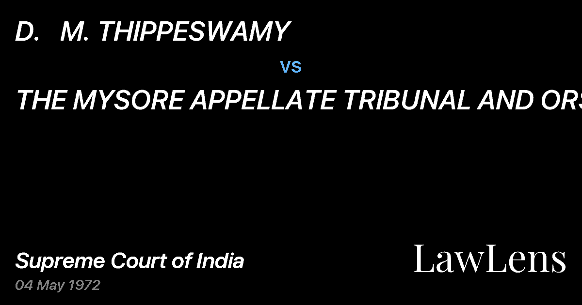 Preview image for D.   M. THIPPESWAMY vs. THE MYSORE APPELLATE TRIBUNAL AND ORS.