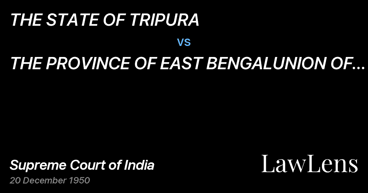 Preview image for THE STATE OF TRIPURA vs. THE PROVINCE OF EAST BENGALUNION OF INDIA--INTERVENER