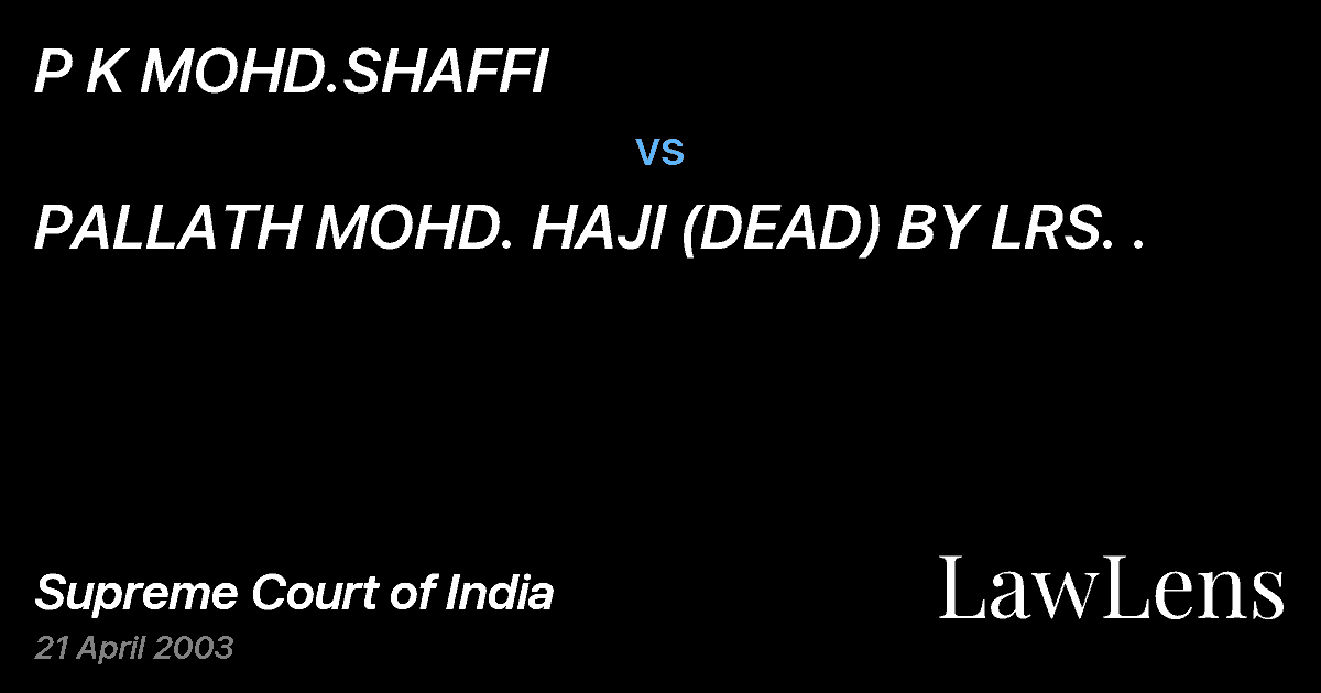 Preview image for P K MOHD.SHAFFI vs. PALLATH MOHD. HAJI (DEAD) BY LRS. .