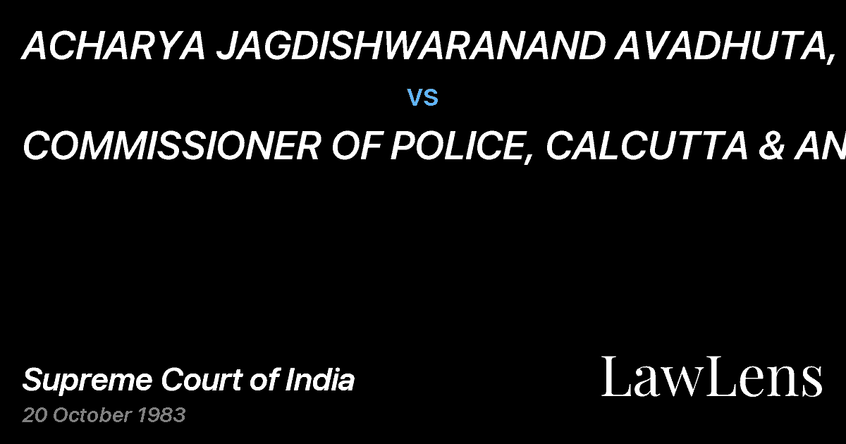 Preview image for ACHARYA JAGDISHWARANAND AVADHUTA, ETC. vs. COMMISSIONER OF POLICE, CALCUTTA & ANR.