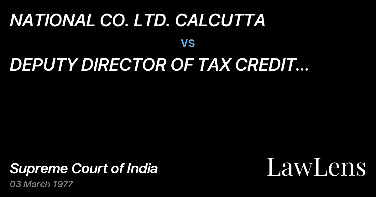 Preview image for NATIONAL CO. LTD. CALCUTTA vs. DEPUTY DIRECTOR OF TAX CREDIT (EXPORTS)CALCUTTA & ORS.