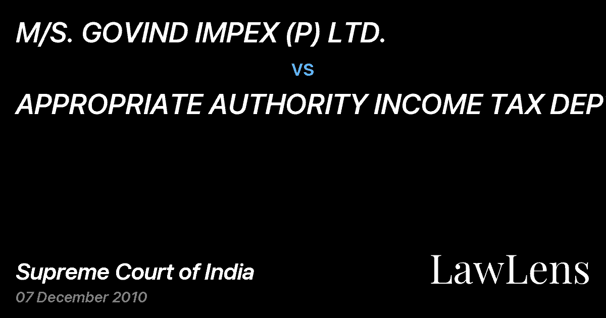 Preview image for M/S. GOVIND IMPEX (P) LTD. vs. APPROPRIATE AUTHORITY INCOME TAX DEPTT.